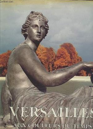 Bild des Verkufers fr Versailles aux couleurs du temps zum Verkauf von Le-Livre