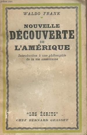 Seller image for Nouvelle dcouverte de l'Amrique - Introduction  une philosophie de la vie amricaine - "Les crits" for sale by Le-Livre