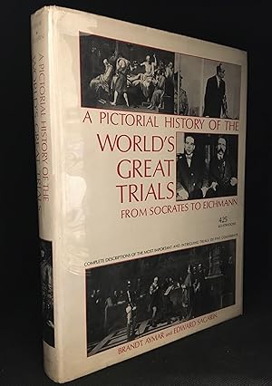 A Pictorial History of the World's Great Trials; From Socrates to Eichmann