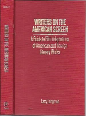 Imagen del vendedor de Writers on the American Screen: a Guide to Fil Adaptations of American and Fr=oreign Literary Works (Garland reference library of the humanities) a la venta por Bookfeathers, LLC