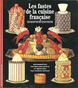 Imagen del vendedor de Les fastes de la cuisine franaise. Les recettes de Jules Gouff / Rinterprtes par Bernard Loiseau ; et prsentes par Anthony Rowley a la venta por Lirolay