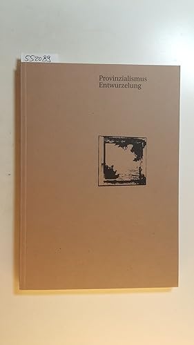 Image du vendeur pour Provinzialismus, Entwurzelung mis en vente par Gebrauchtbcherlogistik  H.J. Lauterbach