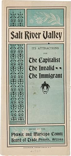 SALT RIVER VALLEY ITS ATTRACTIONS FOR THE CAPITALIST THE INVALID THE IMMIGRANT [wrapper title]