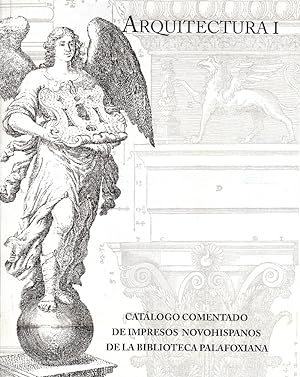 CATÁLOGO COMENTADO DE IMPRESOS NOVOHISPANOS DE LA BIBLIOTECA PALAFOXIANA: ARQUITECTURA, VOLS. I & II