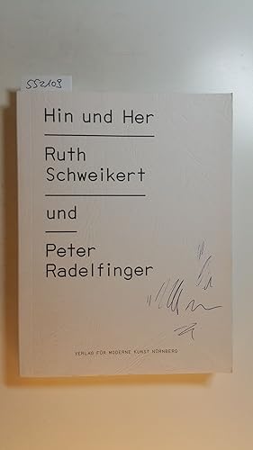 Bild des Verkufers fr Hin und Her: Peter Radelfinger und Ruth Schweikert zum Verkauf von Gebrauchtbcherlogistik  H.J. Lauterbach