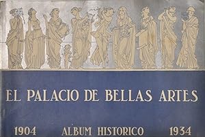 EL PALACIO DE BELLAS ARTES: ALBUM HISTÓRICO, 1904-1934.; 1. ed. facsimilar