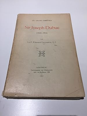 Un grand chrétien. Sir Joseph Dubuc (1840-1914).