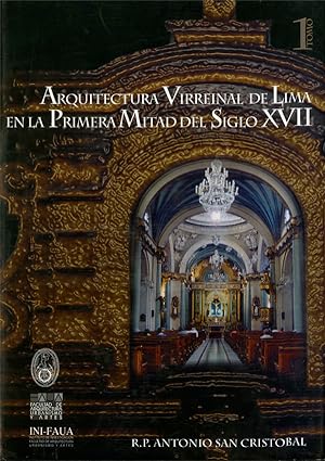 ARQUITECTURA VIRREINAL DE LIMA EN LA PRIMERA MITAD DEL SIGLO XVII,TOMO I.