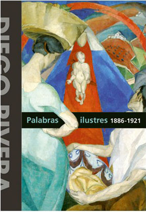 DIEGO RIVERA: PALABRAS ILUSTRES, 1886- 1921.; Roberto Pliego, Diego Rivera, et al.