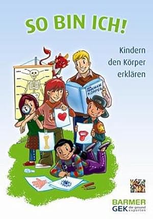 Seller image for So bin ich!: Kindern den Krper erklren : Kindern den Krper erklren. Herausgegeben von Mehr Zeit fr Kinder e.V., BARMER GEK for sale by AHA-BUCH