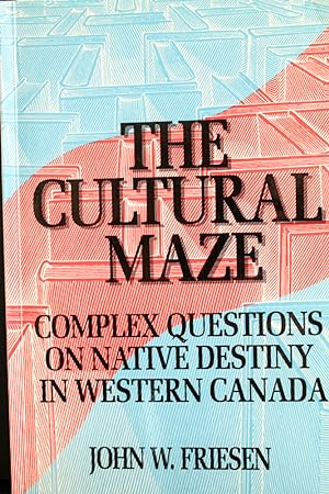 Seller image for The Cultural Maze: Complex Questions on Native Destiny in Western Canada for sale by Mad Hatter Bookstore