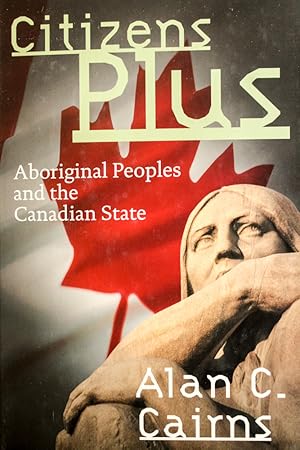 Seller image for Citizens Plus: Aboriginal Peoples and the Canadian State (Brenda and David McLean Canadian Studies Series) for sale by Mad Hatter Bookstore