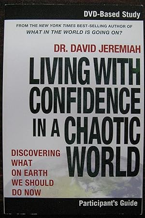 Living with Confidence in a Chaotic World Participant's Guide: Discovering What on Earth We Shoul...