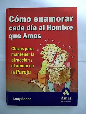 Seller image for Cmo enamorar cada da al Hombre que Amas for sale by Libros Ambig