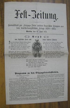 Fest-Zeitung. Berlin, den 16. Juni 1871. Gedenkblatt zur Einzugs-Feier unserer siegreichen Truppe...