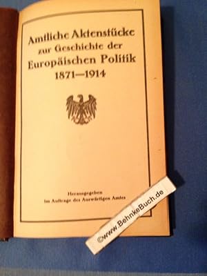 Imagen del vendedor de Amtliche Aktenstcke zur Geschichte der Europischen Politik 1871-1914. Unverffentlichte diplomatische Dokumente. a la venta por Antiquariat BehnkeBuch