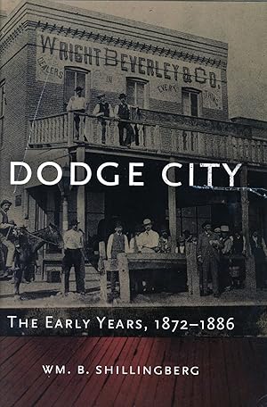 Bild des Verkufers fr Dodge City: The Early Years, 1872-1886 zum Verkauf von Bagatelle Books, IOBA