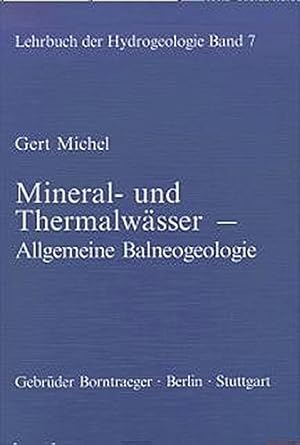 Mineral- und Thermalwässer - allgemeine Balneogeologie : mit 72 Tabellen. von / Lehrbuch der Hydr...