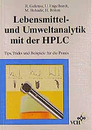 Lebensmittel- und Umweltanalytik mit der HPLC: Tips, Tricks und Beispiele für die Praxis