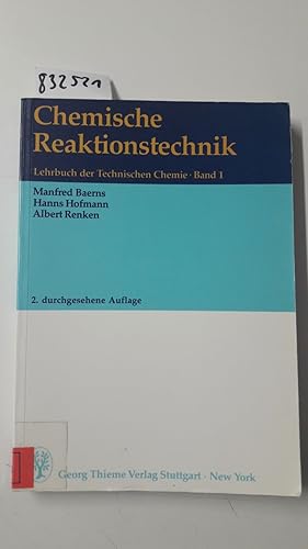Chemische Reaktionstechnik : 41 Tabellen. Manfred Baerns ; Hanns Hofmann ; Albert Renken / Lehrbu...