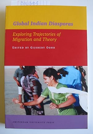 Global Indian Diasporas: Exploring Trajectories of Migration and Theory
