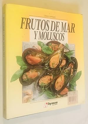 Frutos de Mar y Moluscos: Eomo Elegirlos, Concinarlos y Servirlos isbn:847185177