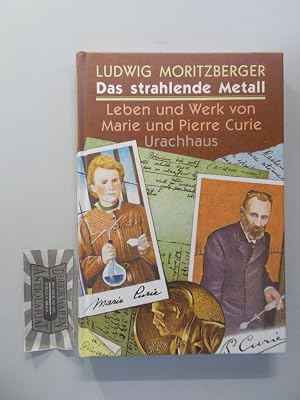 Bild des Verk�ufers f�r Das strahlende Metall : Leben und Werk von Marie und Pierre Curie. zum Verkauf von Druckwaren Antiquariat