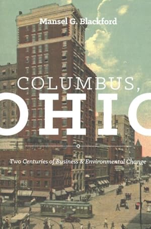 Seller image for Columbus, Ohio : Two Centuries of Business and Environmental Change for sale by GreatBookPrices