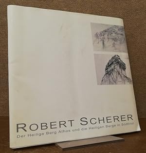Seller image for Robert Scherer. Der Heilige Berg Athos und die Heiligen Berge in Sdtirol. for sale by Antiquariat Unterberger