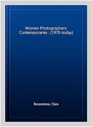 Imagen del vendedor de Women Photographers: Contemporaries : (1970-today) a la venta por GreatBookPrices