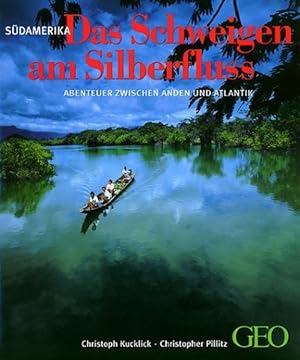Image du vendeur pour Sdamerika - Das Schweigen am Silberfluss: Abenteuer zwischen Anden und Atlantik mis en vente par Gerald Wollermann