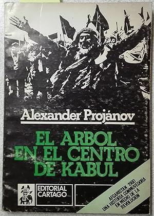 Seller image for El arbol en el centro de Kabul. Afganistn 1980 : una historia conmovedora en el medio de la revolucin for sale by Librera Monte Sarmiento
