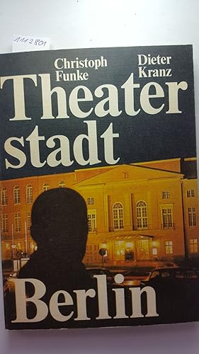 Theaterstadt Berlin. Mit Beiträgen von Hans Braunseis, Rolf Mäser, Wolfgang Tilgner.