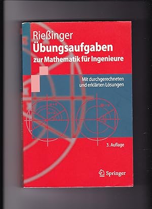 Thomas Rießinger, Übungsaufgaben zur Mathematik für Ingenieure : mit durchgerechneten und erklärt...