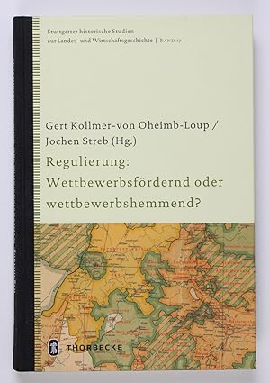 Imagen del vendedor de Regulierung: Wettbewerbsfrdernd oder wettbewerbshemmend? (= Stuttgarter historische Studien zur Landes- und Wirtschaftsgeschichte, Band 17) a la venta por Buchkanzlei