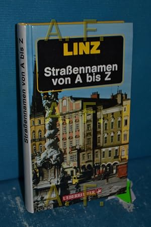 Bild des Verkufers fr Linz, Strassennamen von A - Z. zsgest. von zum Verkauf von Antiquarische Fundgrube e.U.