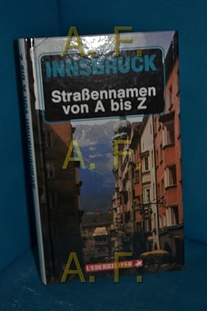 Bild des Verkufers fr Innsbruck, Strassennamen von A - Z. zsgest. von zum Verkauf von Antiquarische Fundgrube e.U.