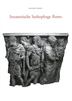 Senatorische Sarkophage Roms. Der Beitrag des Senatorenstandes zur römischen Kunst der hohen und ...