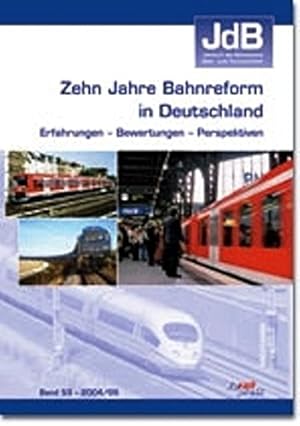 Zehn Jahre Bahnreform in Deutschland : Erfahrungen - Bewertungen - Perspektiven. Hrsg.: Förderkre...