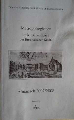 Metropolregionen Neue Dimensionen der Europäischen Stadt? Almanach 2007/2008