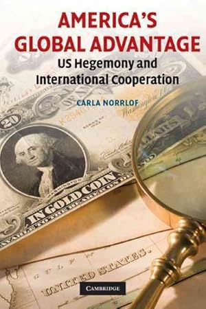 Bild des Verkufers fr America's Global Advantage : US Hegemony and International Cooperation zum Verkauf von GreatBookPricesUK