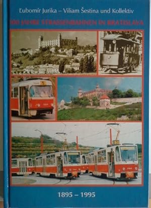 100 Jahre Strassenbahnen in Bratislava : 1895 - 1995. Ä ubomír Jurika . [Transl. Erika Åvagríková]