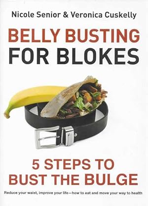 Seller image for Belly Busting for Blokes: 5 Steps to Bust The Bulge for sale by Leura Books