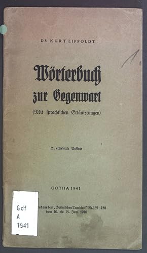 Bild des Verkufers fr Wrterbuch zur Gegenwart (Mit sprachlichen Erluterungen). Sonderdruck aus dem "Gothaischen Tageblatt" Nr. 132-138 vom 10. bis 15. Juni 1940. zum Verkauf von books4less (Versandantiquariat Petra Gros GmbH & Co. KG)