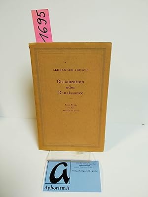 Image du vendeur pour Restauration oder Renaissance. Eine Frage an den deutschen Geist. mis en vente par AphorismA gGmbH