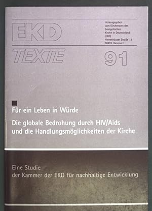 Bild des Verkufers fr Fr ein Leben in Wrde: Die globale Bedrohung durch HIV/Aids und die Handlungsmglichkeiten der Kirche. Eine Studie der Kammer der EKD fr nachhaltige Entwicklung. EKD Texte 91 zum Verkauf von books4less (Versandantiquariat Petra Gros GmbH & Co. KG)