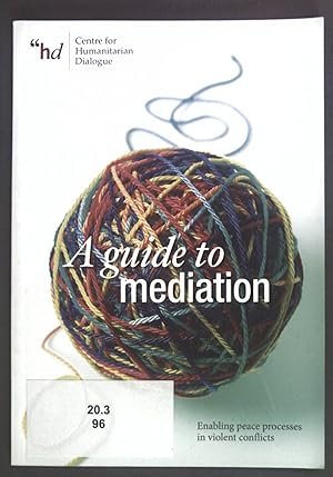 Imagen del vendedor de A guide to mediation. Enabling peace processes in violent conflicts. a la venta por books4less (Versandantiquariat Petra Gros GmbH & Co. KG)