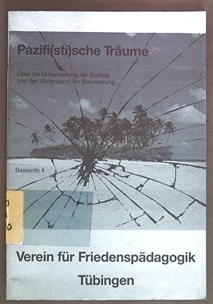 Seller image for Pazifi(sti)sche Trume: ber die Militarisierung der Sdsee und den Widerstand der Bevlkerung. Basisinfo 4. for sale by books4less (Versandantiquariat Petra Gros GmbH & Co. KG)