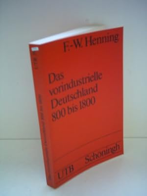 Image du vendeur pour Das vorindustrielle Deutschland : 800 - 1800. Wirtschafts- und Sozialgeschichte / Friedrich-Wilhelm Henning; Bd. 1; Uni-Taschenbcher ; 398 mis en vente par Antiquariat Johannes Hauschild