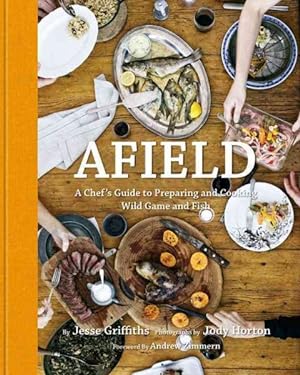 Imagen del vendedor de Afield : A Chef's Guide to Preparing and Cooking Wild Game and Fish a la venta por GreatBookPricesUK
